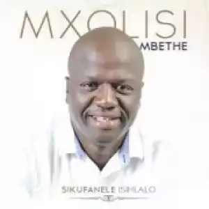 Mxolisi Mbethe - Nang’ umuntu